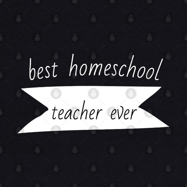 Best Homeschool Teacher Ever (3) - Funny by SpHu24